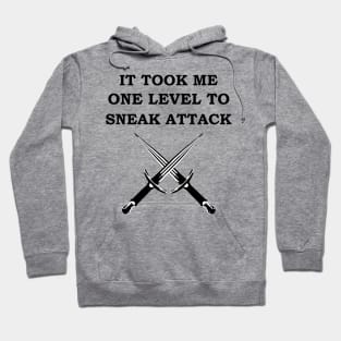 IT TOOK ME ONE LEVEL TO SNEAK ATTACK 5E Meme ROGUE RPG Class Hoodie